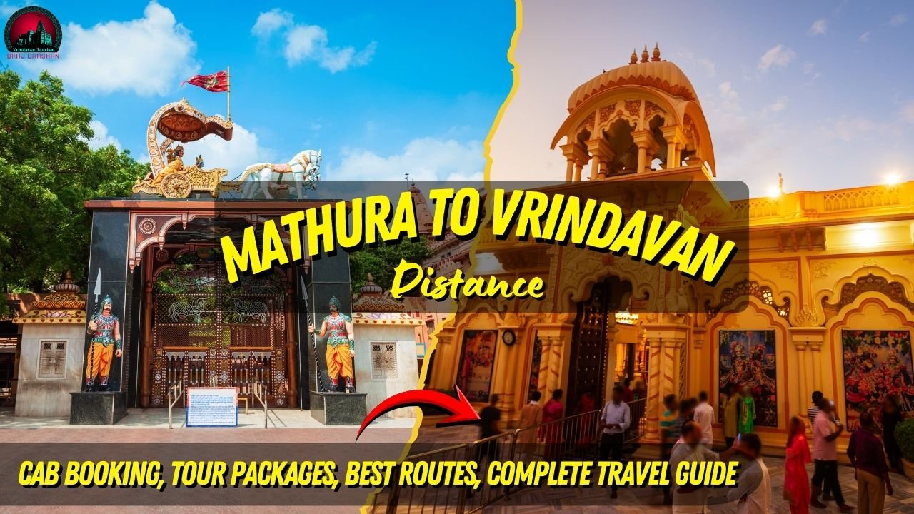 Mathura To Vrindavan Distance-Cab Booking, Tour Packages & Complete Travel Guide